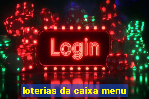 loterias da caixa menu